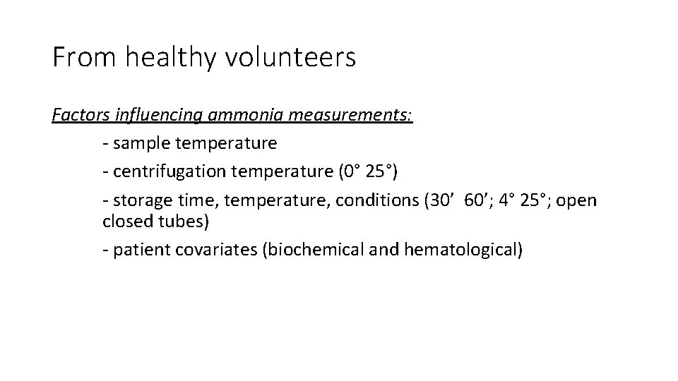 From healthy volunteers Factors influencing ammonia measurements: - sample temperature - centrifugation temperature (0°