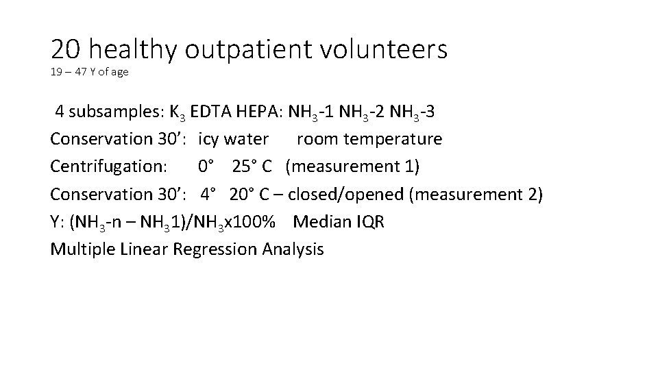 20 healthy outpatient volunteers 19 – 47 Y of age 4 subsamples: K 3