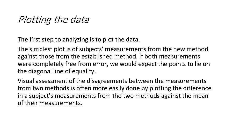 Plotting the data The first step to analyzing is to plot the data. The