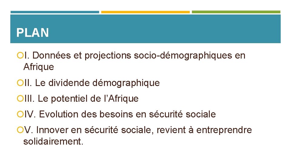 PLAN I. Données et projections socio-démographiques en Afrique II. Le dividende démographique III. Le