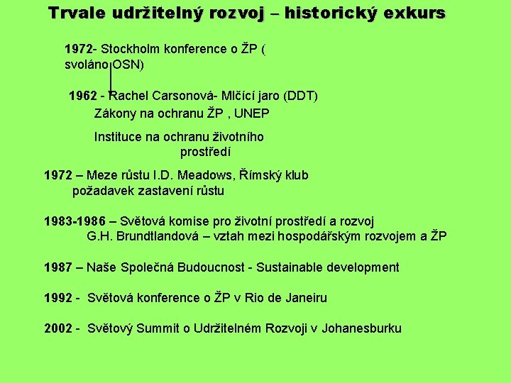 Trvale udržitelný rozvoj – historický exkurs 1972 - Stockholm konference o ŽP ( svoláno