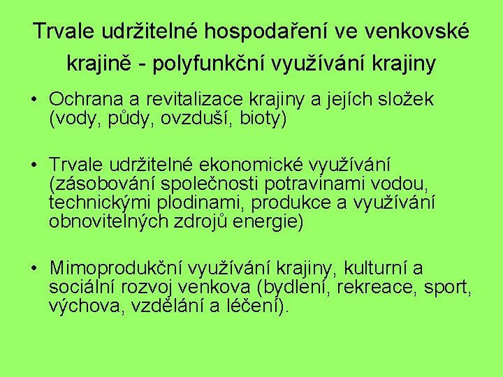 Trvale udržitelné hospodaření ve venkovské krajině - polyfunkční využívání krajiny • Ochrana a revitalizace