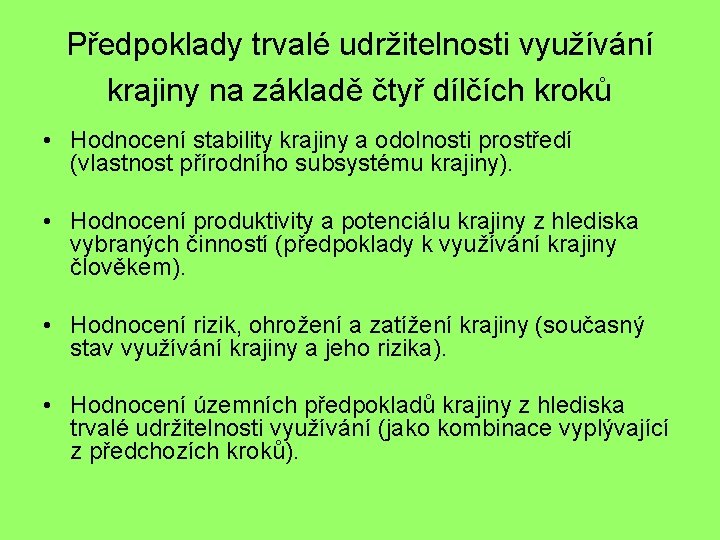 Předpoklady trvalé udržitelnosti využívání krajiny na základě čtyř dílčích kroků • Hodnocení stability krajiny