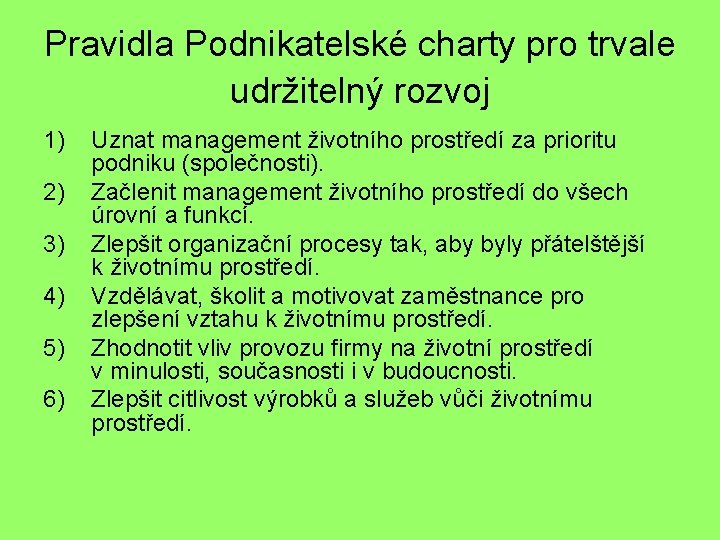 Pravidla Podnikatelské charty pro trvale udržitelný rozvoj 1) 2) 3) 4) 5) 6) Uznat