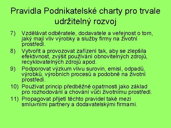 Pravidla Podnikatelské charty pro trvale udržitelný rozvoj 7) Vzdělávat odběratele, dodavatele a veřejnost o