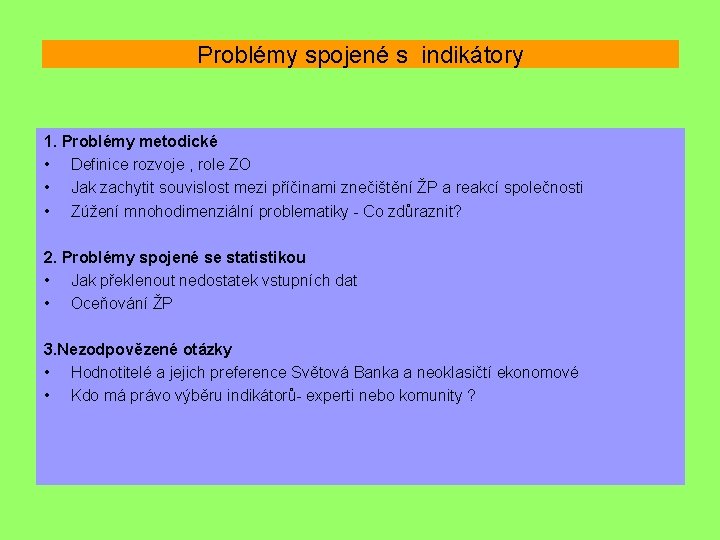 Problémy spojené s indikátory 1. Problémy metodické • Definice rozvoje , role ZO •