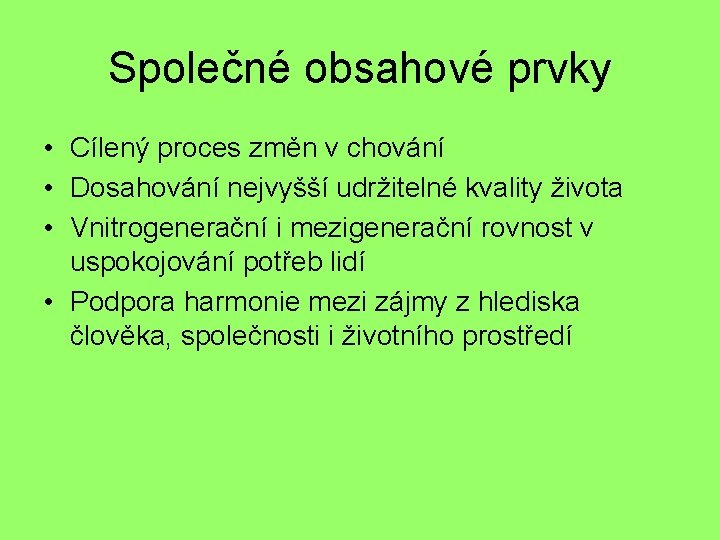 Společné obsahové prvky • Cílený proces změn v chování • Dosahování nejvyšší udržitelné kvality