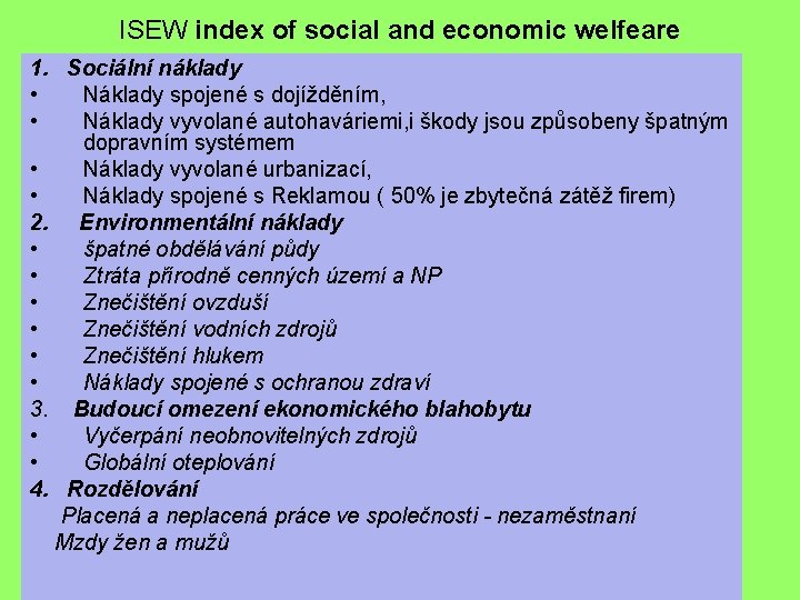 ISEW index of social and economic welfeare 1. Sociální náklady • Náklady spojené s