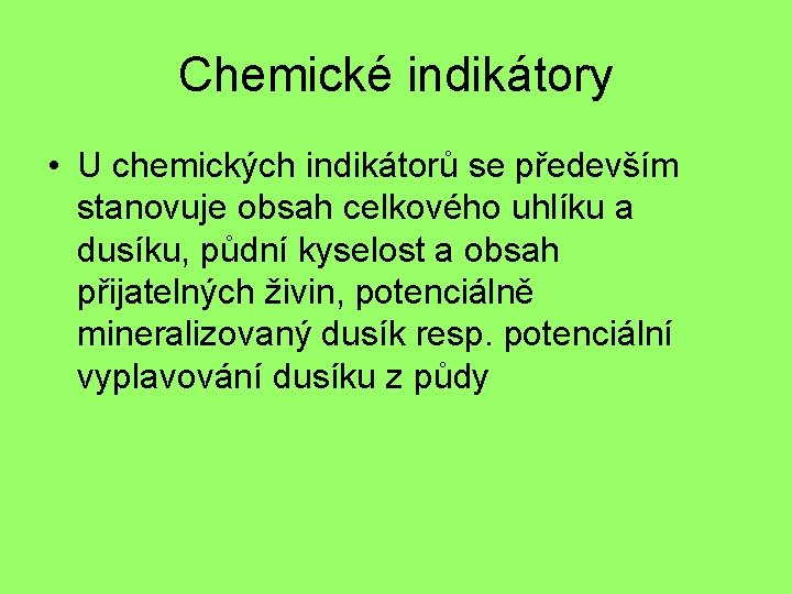 Chemické indikátory • U chemických indikátorů se především stanovuje obsah celkového uhlíku a dusíku,