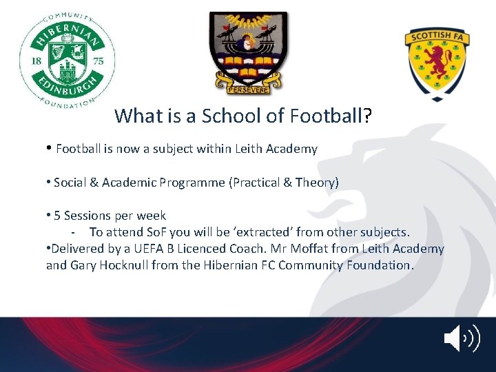 What is a School of Football? • Football is now a subject within Leith