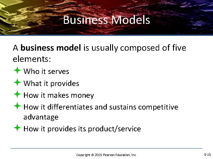 Business Models A business model is usually composed of five elements: ª Who it