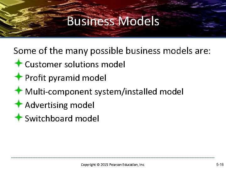 Business Models Some of the many possible business models are: ª Customer solutions model