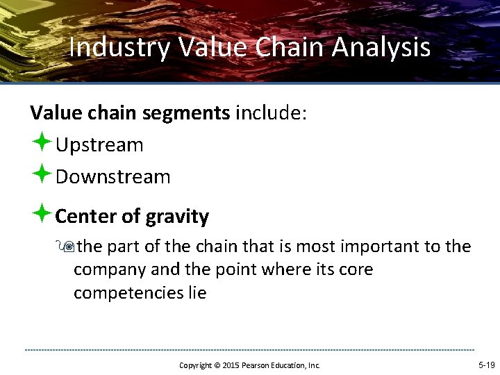 Industry Value Chain Analysis Value chain segments include: ªUpstream ªDownstream ªCenter of gravity 9