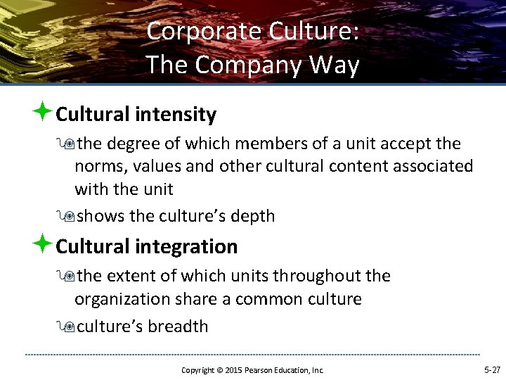 Corporate Culture: The Company Way ªCultural intensity 9 the degree of which members of