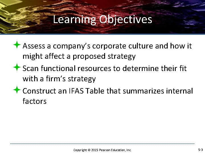 Learning Objectives ª Assess a company’s corporate culture and how it might affect a