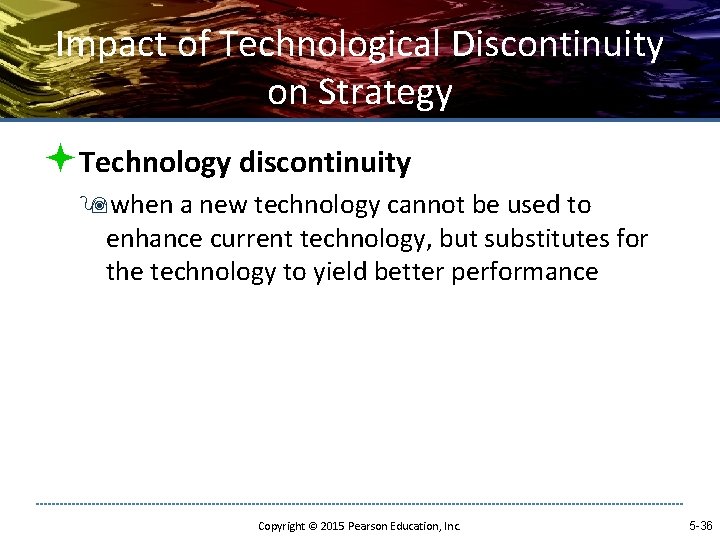 Impact of Technological Discontinuity on Strategy ªTechnology discontinuity 9 when a new technology cannot