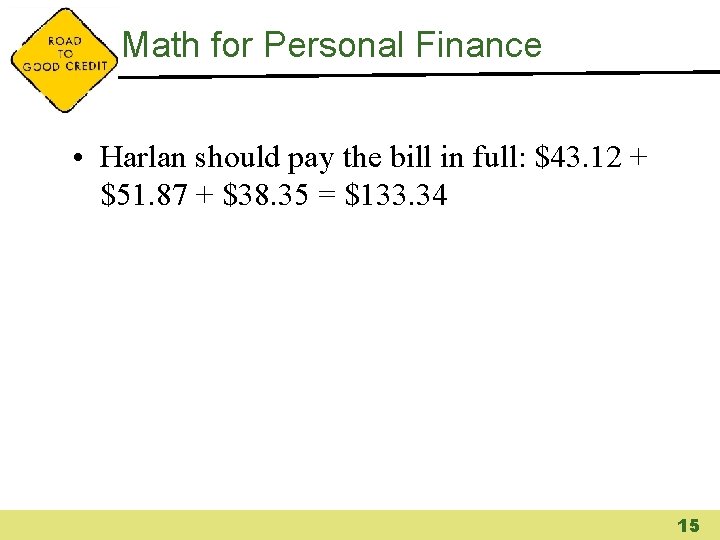 Math for Personal Finance • Harlan should pay the bill in full: $43. 12