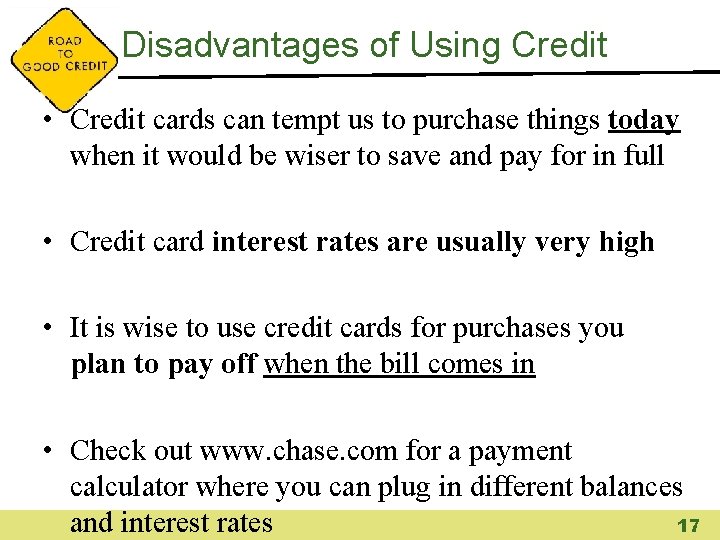 Disadvantages of Using Credit • Credit cards can tempt us to purchase things today