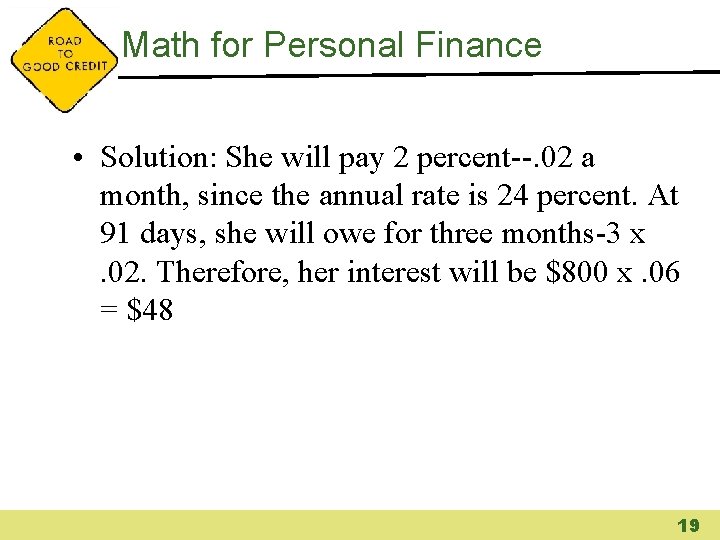 Math for Personal Finance • Solution: She will pay 2 percent--. 02 a month,