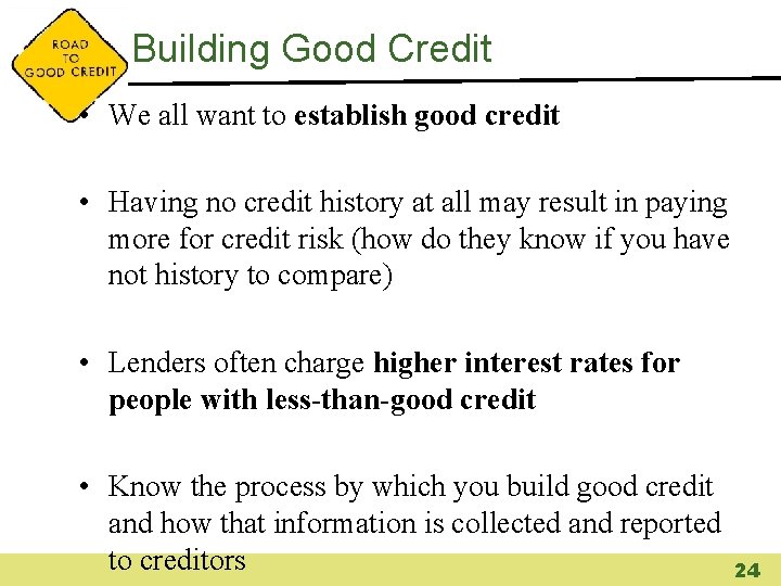 Building Good Credit • We all want to establish good credit • Having no