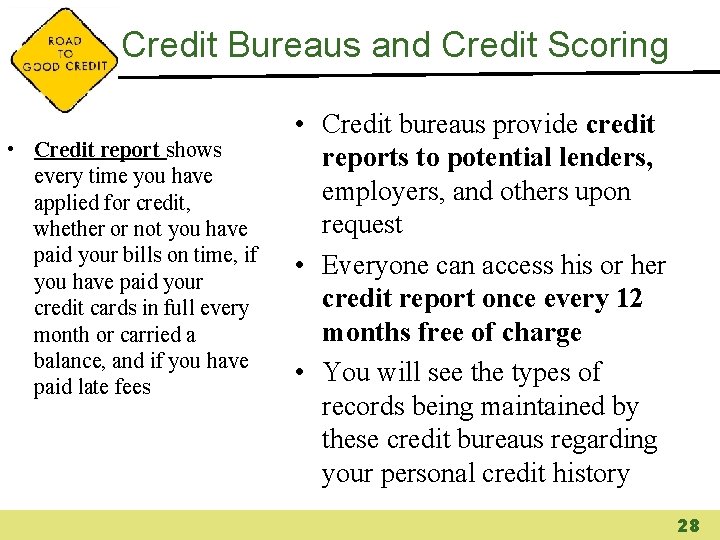 Credit Bureaus and Credit Scoring • Credit report shows every time you have applied