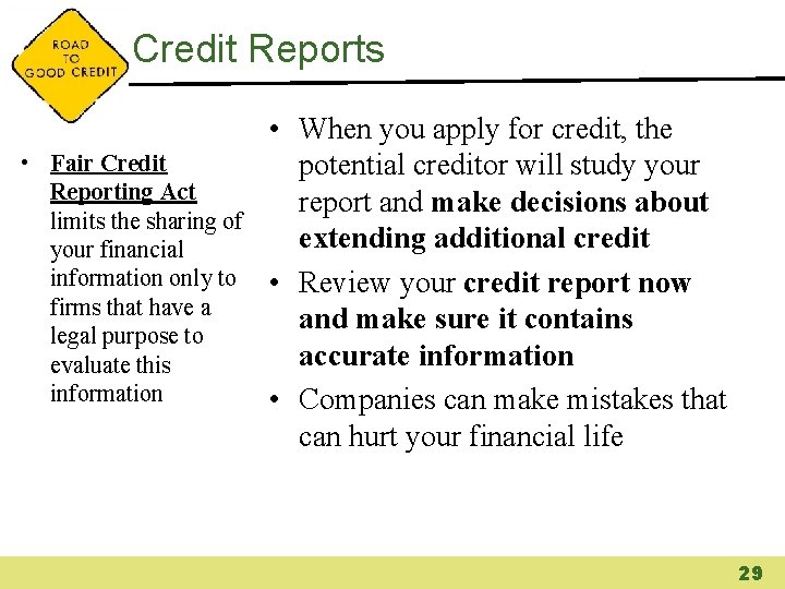 Credit Reports • Fair Credit Reporting Act limits the sharing of your financial information