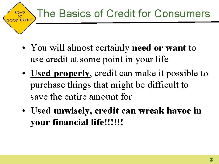The Basics of Credit for Consumers • You will almost certainly need or want