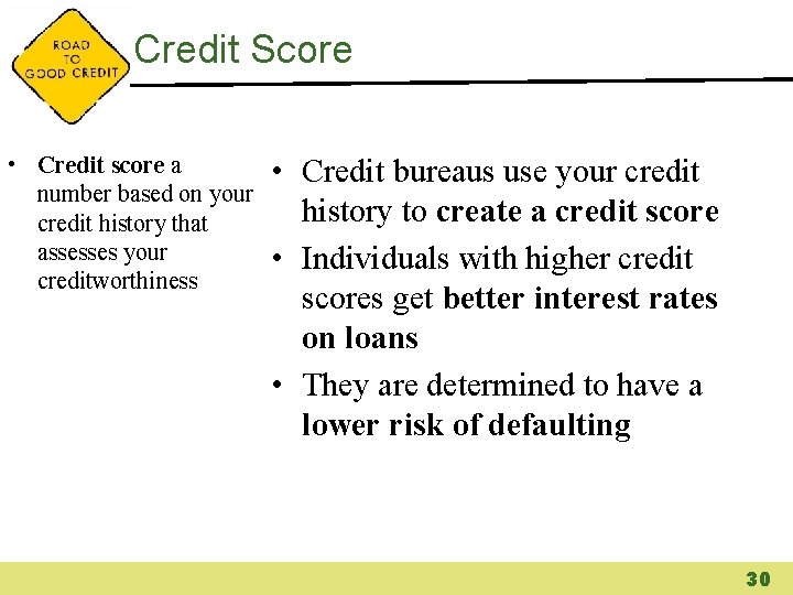 Credit Score • Credit score a number based on your credit history that assesses