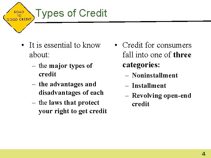 Types of Credit • It is essential to know about: – the major types