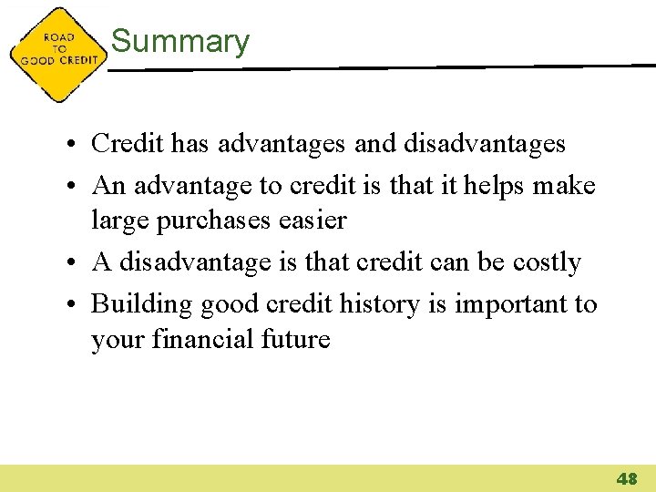 Summary • Credit has advantages and disadvantages • An advantage to credit is that