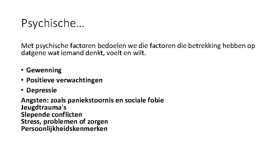 Psychische… Met psychische factoren bedoelen we die factoren die betrekking hebben op datgene wat