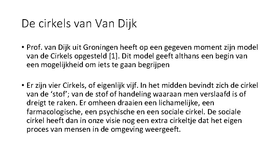 De cirkels van Van Dijk • Prof. van Dijk uit Groningen heeft op een