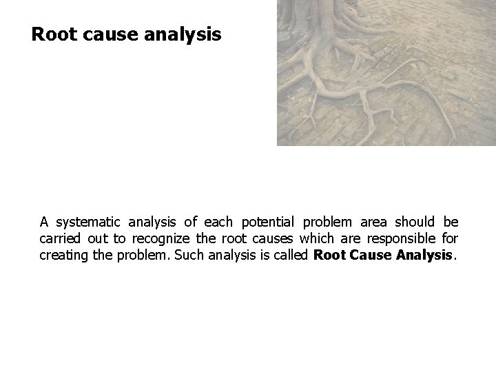 FICCI CE Root cause analysis A systematic analysis of each potential problem area should