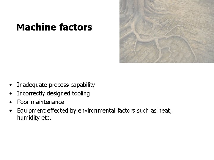 FICCI CE Machine factors • • Inadequate process capability Incorrectly designed tooling Poor maintenance