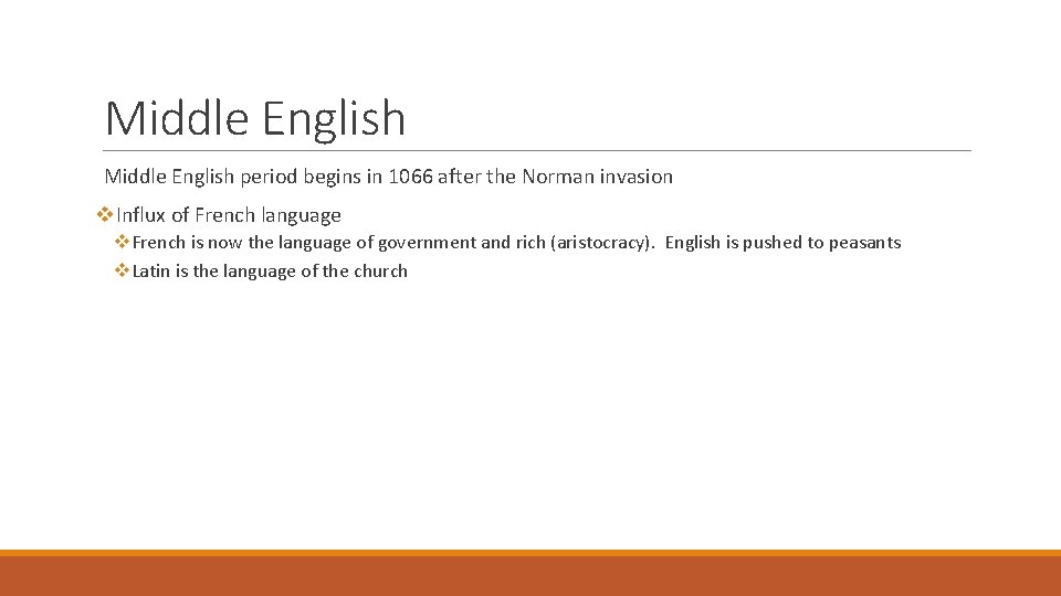 Middle English period begins in 1066 after the Norman invasion v. Influx of French