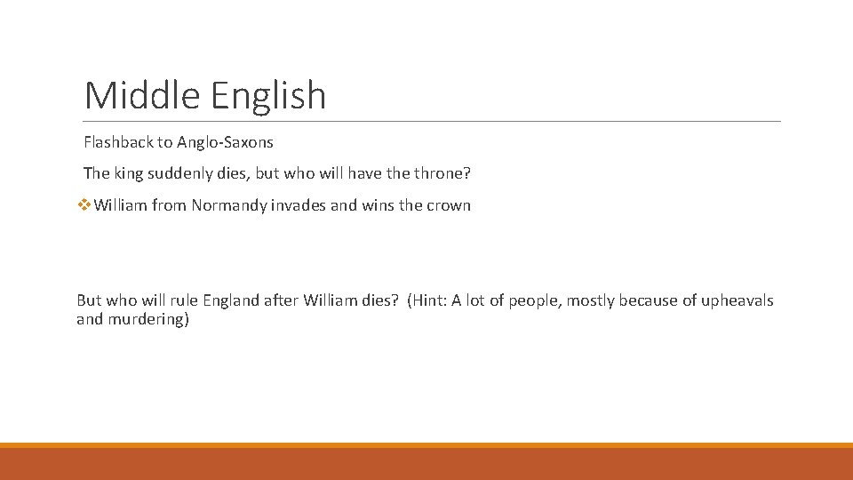 Middle English Flashback to Anglo-Saxons The king suddenly dies, but who will have throne?