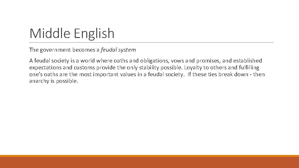 Middle English The government becomes a feudal system A feudal society is a world