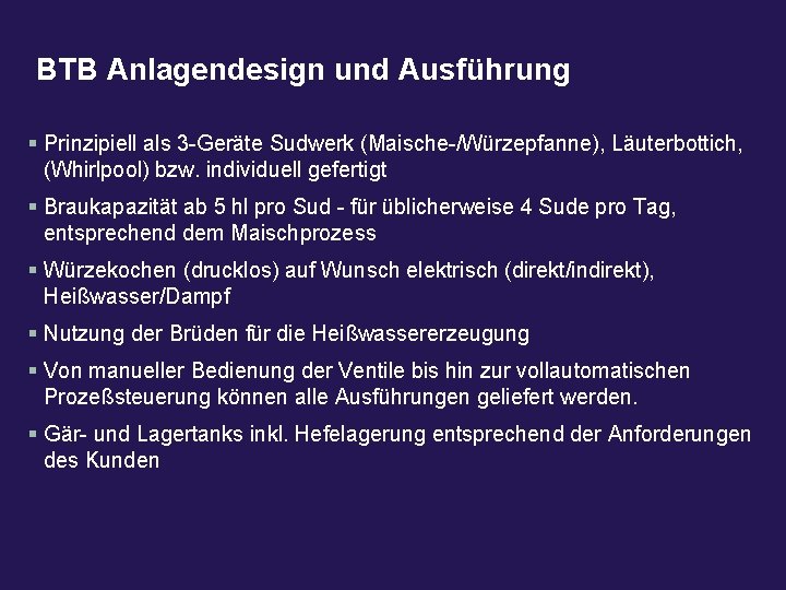 BTB Anlagendesign und Ausführung § Prinzipiell als 3 -Geräte Sudwerk (Maische-/Würzepfanne), Läuterbottich, (Whirlpool) bzw.