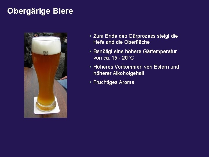 Obergärige Biere § Zum Ende des Gärprozess steigt die Hefe and die Oberfläche §