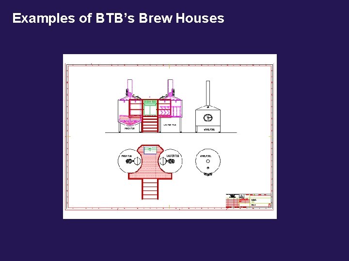 Examples of BTB’s Brew Houses 