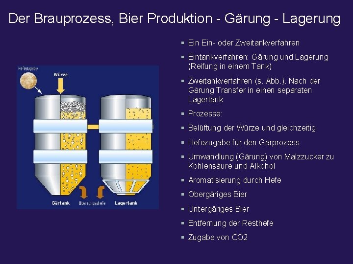 Der Brauprozess, Bier Produktion - Gärung - Lagerung § Ein- oder Zweitankverfahren § Eintankverfahren: