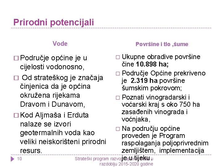 Prirodni potencijali Vode Površine i tlo , šume � Ukupne obradive površine � Područje