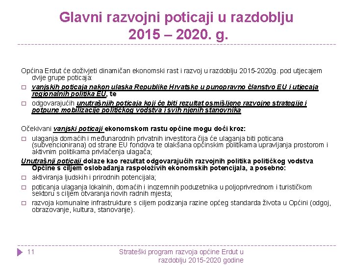 Glavni razvojni poticaji u razdoblju 2015 – 2020. g. Općina Erdut će doživjeti dinamičan