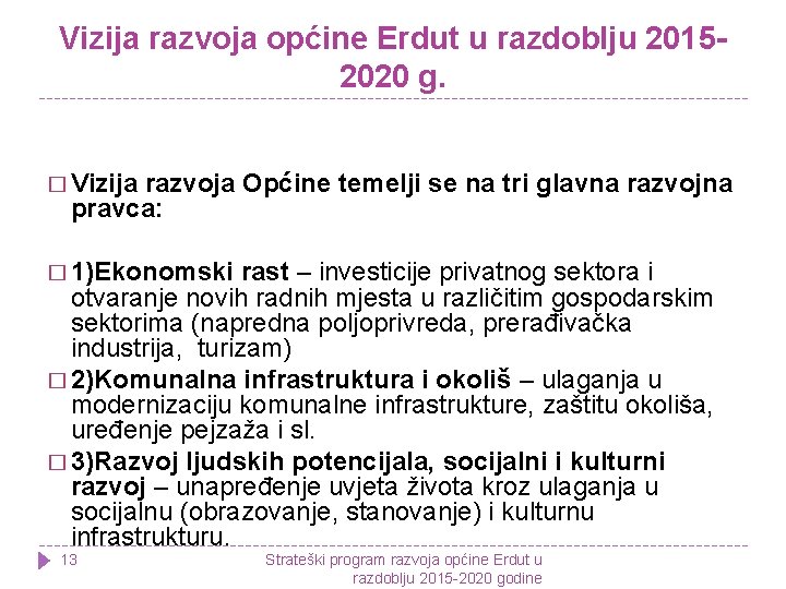 Vizija razvoja općine Erdut u razdoblju 20152020 g. � Vizija razvoja Općine temelji se