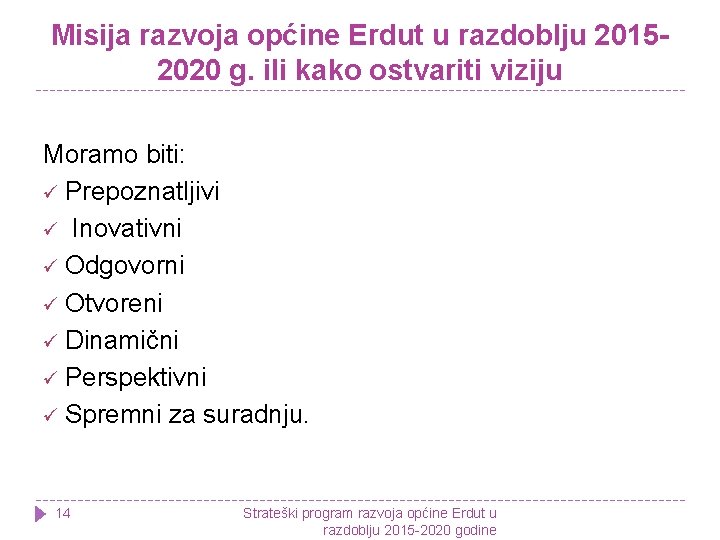 Misija razvoja općine Erdut u razdoblju 20152020 g. ili kako ostvariti viziju Moramo biti: