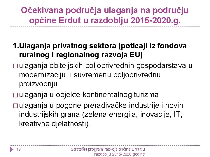 Očekivana područja ulaganja na području općine Erdut u razdoblju 2015 -2020. g. 1. Ulaganja