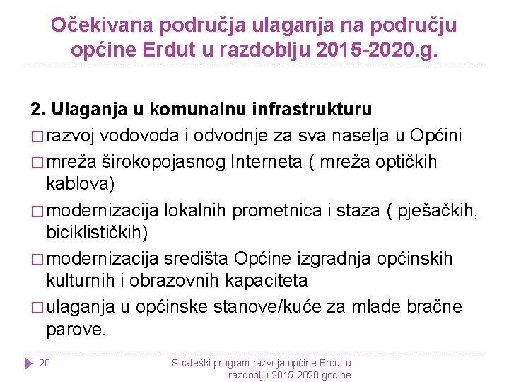 Očekivana područja ulaganja na području općine Erdut u razdoblju 2015 -2020. g. 2. Ulaganja