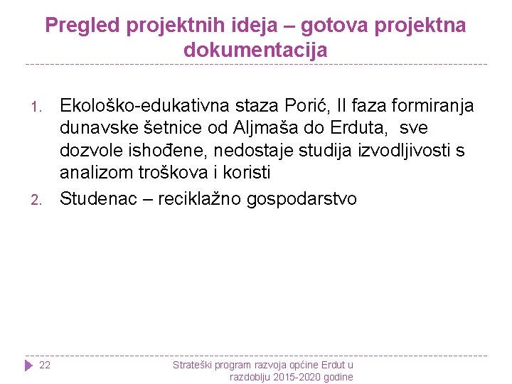 Pregled projektnih ideja – gotova projektna dokumentacija 1. 22 Ekološko-edukativna staza Porić, II faza