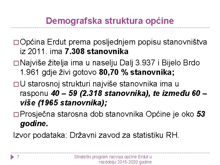 Demografska struktura općine � Općina Erdut prema posljednjem popisu stanovništva iz 2011. ima 7.