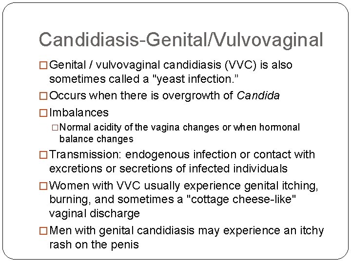Candidiasis-Genital/Vulvovaginal � Genital / vulvovaginal candidiasis (VVC) is also sometimes called a "yeast infection.